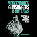 Book Review: Mercenaries, Gunslingers, and Outlaws by Robert M. Kurtz