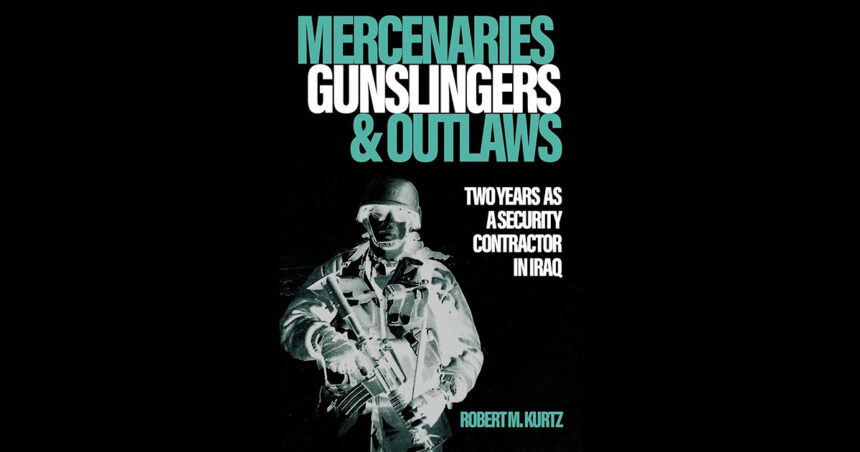 Book Review: Mercenaries, Gunslingers, and Outlaws by Robert M. Kurtz