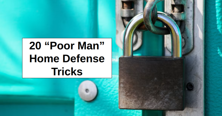 20 “Poor Man” Home Defense Tricks – reThinkSurvival.com