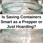 Is Saving Cotainers Smart as a Prepper or Just Hoarding? – reThinkSurvival.com