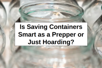 Is Saving Cotainers Smart as a Prepper or Just Hoarding? – reThinkSurvival.com