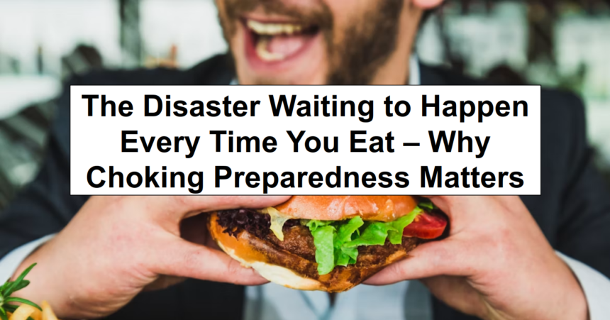 The Disaster Waiting to Happen Every Time You Eat – Why Choking Preparedness Matters – reThinkSurvival.com