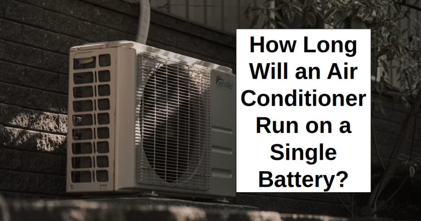 How Long Will a Window AC Run on a Single Battery? – reThinkSurvival.com