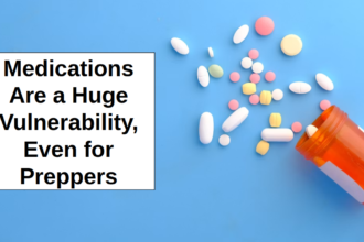 Medications Are a Huge Vulnerability, Even for Preppers – reThinkSurvival.com