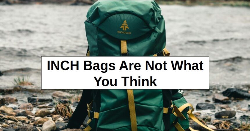 INCH Bags Are Not What You Think – reThinkSurvival.com
