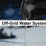11 Off-Grid Water Systems – reThinkSurvival.com