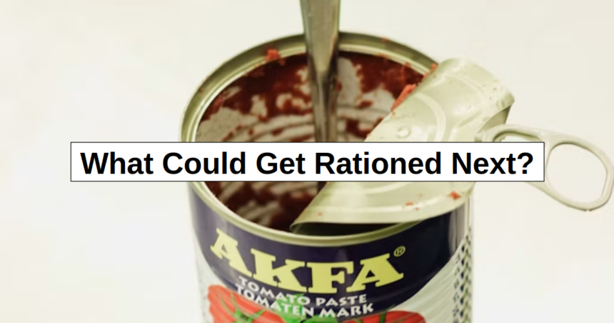 What Could Get Rationed Next? – reThinkSurvival.com