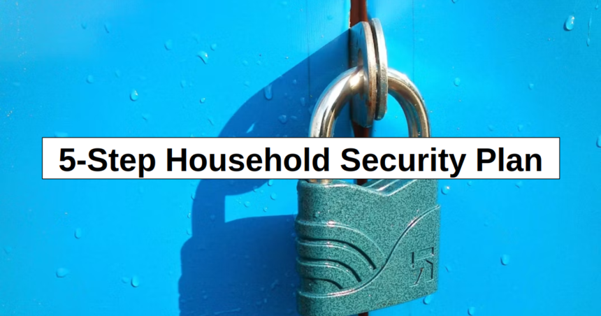 The 5-Step Household Security Plan to Protect Your Family – reThinkSurvival.com